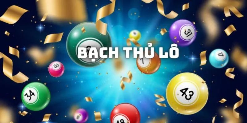 Tìm hiểu về khái niệm bạch thủ lô là gì?