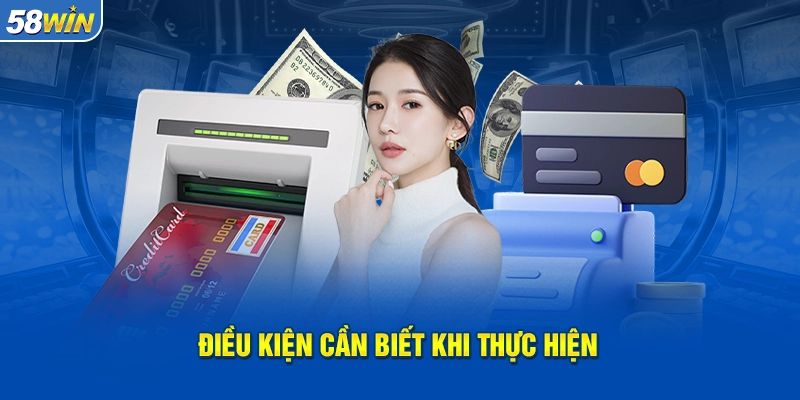 Điều kiện cần thiết để rút tiền 58WIN thành công